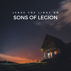 Leave The Light On - Sons of Legion | Song Album Cover Artwork