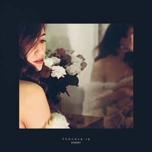 Trouble Is - STACEY | Song Album Cover Artwork