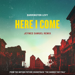 Here I Come - Jeymes Samuel Remix (From The Motion Picture Soundtrack "The Harder They Fall") - Barrington Levy
