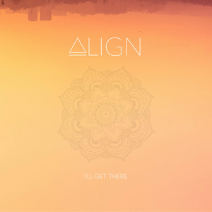 I'll Get There - Align | Song Album Cover Artwork