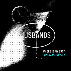 Where Is My Ego ? - Dim Sum Remix - Husbands | Song Album Cover Artwork