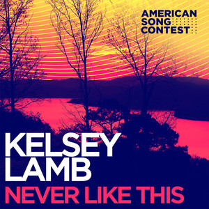 Never Like This (From “American Song Contest”) - Kelsey Lamb