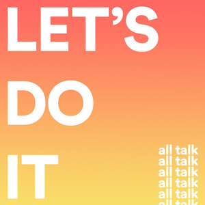 Let's Do It - All Talk | Song Album Cover Artwork