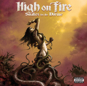Snakes For The Divine - High On Fire | Song Album Cover Artwork