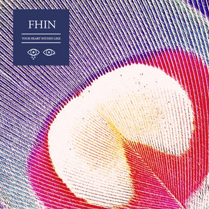 Your Heart Sounds Like - Fhin