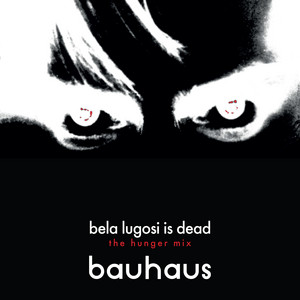 Bela Lugosi's Dead - The Hunger Mix - Bauhaus