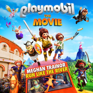 Run like the River (From "Playmobil: The Movie" Soundtrack) - Meghan Trainor
