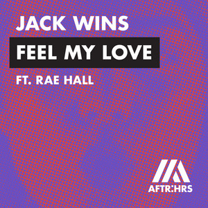 Feel My Love (feat. Rae Hall) - Jack Wins | Song Album Cover Artwork