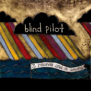 3 Rounds and a Sound - Blind Pilot | Song Album Cover Artwork