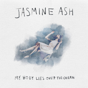 My Body Lies Over the Ocean - Jasmine Ash | Song Album Cover Artwork