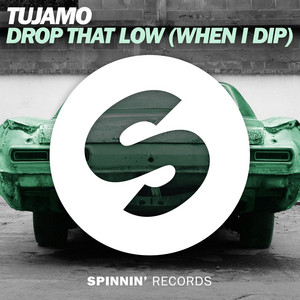 Drop That Low (When I Dip) - Tujamo | Song Album Cover Artwork