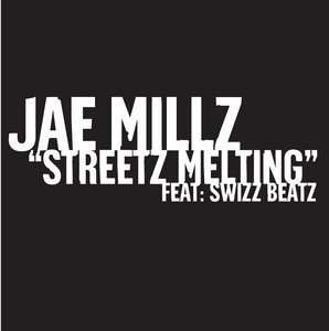 Streetz Melting - Main (Explicit) - Jae Millz | Song Album Cover Artwork