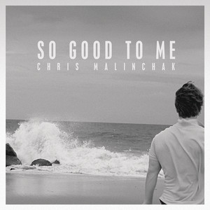 So Good to Me - Radio Edit - Chris Malinchak