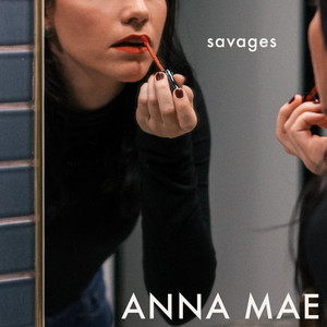 Savages - Anna Mae | Song Album Cover Artwork