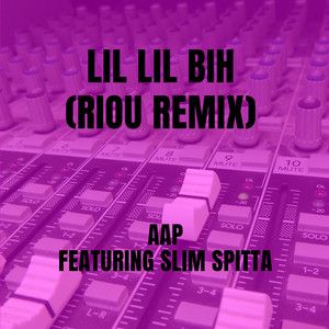 Lil Lil Bih - riou Remix - AAP