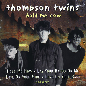 Hold Me Now (Original Mix) - Thompson Twins | Song Album Cover Artwork