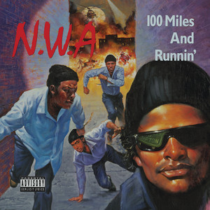 100 Miles And Runnin' - N.W.A.
