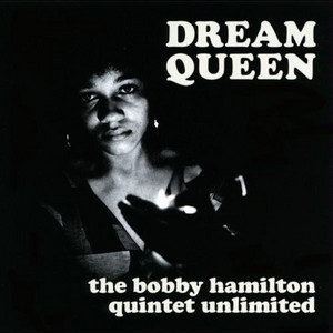 Dream Queen - The Bobby Hamilton Quintet Unlimited