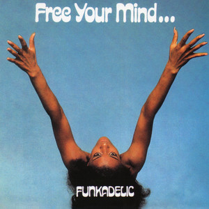 Free Your Mind And Your Ass Will Follow - Funkadelic