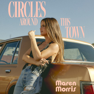 Circles Around This Town - Maren Morris | Song Album Cover Artwork