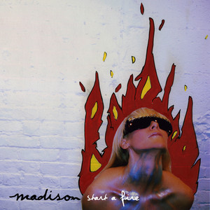 Start a Fire - Madison | Song Album Cover Artwork
