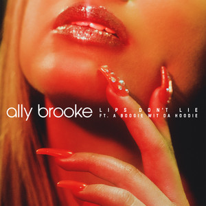 Lips Don't Lie (feat. A Boogie Wit da Hoodie) - Ally Brooke | Song Album Cover Artwork