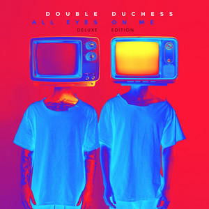 All Eyes on Me - Double Duchess