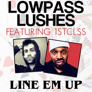 Line Em Up (feat. 1STCLSS) - Lowpass Lushes | Song Album Cover Artwork