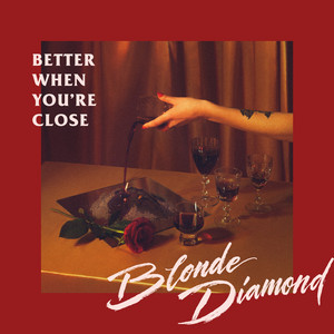 Better When You're Close Blonde Diamond | Album Cover