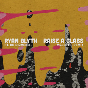 Raise a Glass (feat. BB Diamond) - Majestic Remix - Ryan Blyth