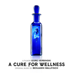 A Cure For Wellness (Original Soundtrack Album) - Album Cover