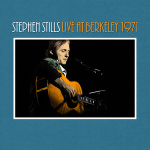49 Bye-Byes / For What It's Worth - Live at Berkeley 1971 - Stephen Stills