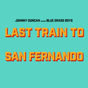 Last Train to San Fernando - Johnny Duncan | Song Album Cover Artwork