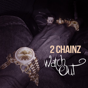Watch Out - 2 Chainz | Song Album Cover Artwork