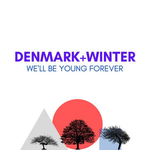 We'll Be Young Forever - Denmark + Winter