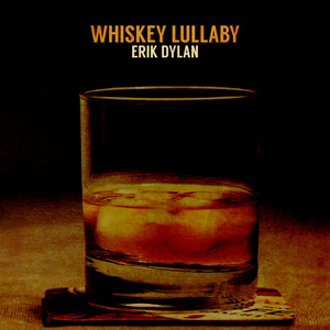 Whiskey Lullaby (Live) - Erik Dylan | Song Album Cover Artwork