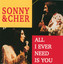 All I Ever Need Is You - Sonny & Cher