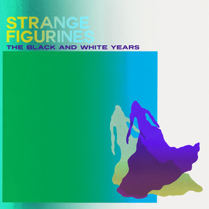 Strange Figurines - Black and White Years | Song Album Cover Artwork