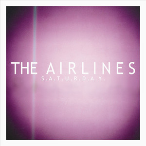 S.A.T.U.R.D.A.Y. - The Airlines | Song Album Cover Artwork