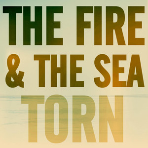 Torn - The Fire and The Sea | Song Album Cover Artwork