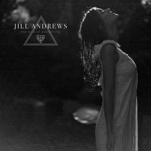 The End of Everything - Jill Andrews  | Song Album Cover Artwork