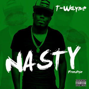 Nasty Freestyle - T-Wayne | Song Album Cover Artwork