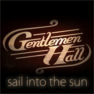 Sail Into The Sun - Gentlemen Hall
