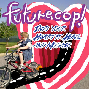 Into Your Heart (feat. Hunz & Mosaik) - Futurecop! | Song Album Cover Artwork