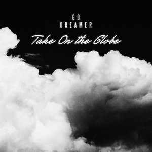 Take On the Globe - Go Dreamer | Song Album Cover Artwork