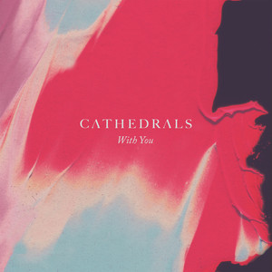 With You - Cathedrals | Song Album Cover Artwork