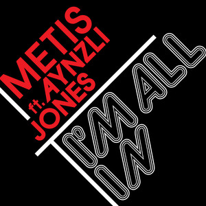 I'm All In (ft. Ainzley Jones) - Metis | Song Album Cover Artwork