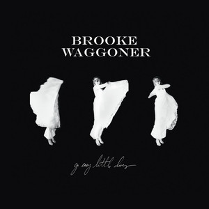 Go Easy Little Doves, I'll Be Fine - Brooke Waggoner | Song Album Cover Artwork