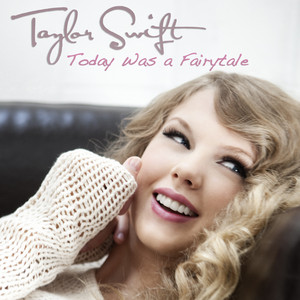 Today Was a Fairytale - Taylor Swift