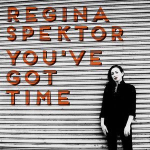 You've Got Time Regina Spektor | Album Cover